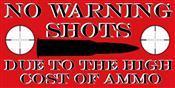 No Warning Shots - Bumper Sticker