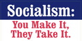 Socialism Sucks You Make It They Take It - Bumper Sticker