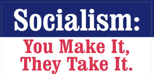Socialism Sucks You Make It They Take It - Bumper Sticker